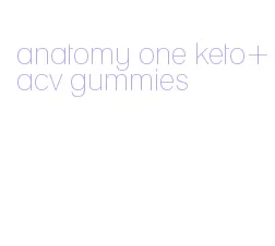 anatomy one keto+acv gummies