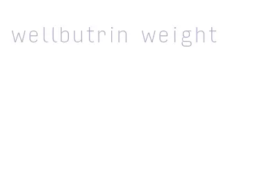 wellbutrin weight