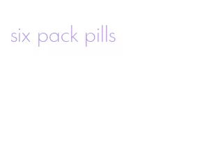 six pack pills