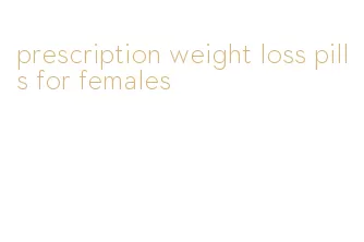 prescription weight loss pills for females