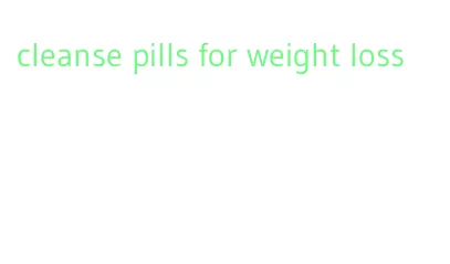 cleanse pills for weight loss