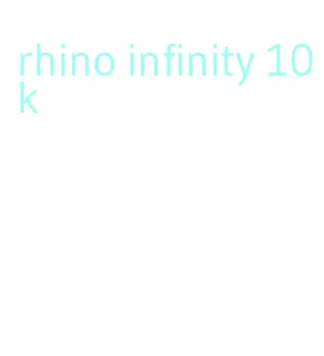 rhino infinity 10k