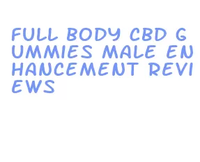 full body cbd gummies male enhancement reviews