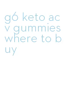 g6 keto acv gummies where to buy