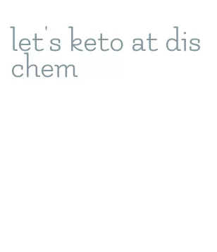 let's keto at dischem