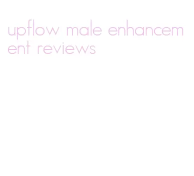 upflow male enhancement reviews