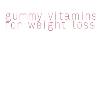 gummy vitamins for weight loss