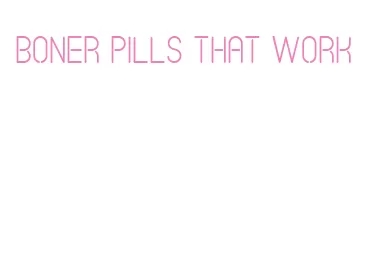 boner pills that work
