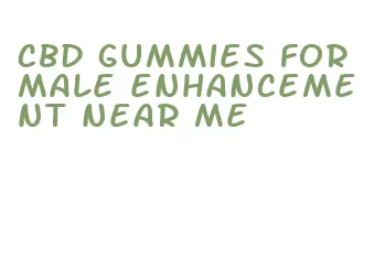 cbd gummies for male enhancement near me