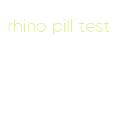 rhino pill test