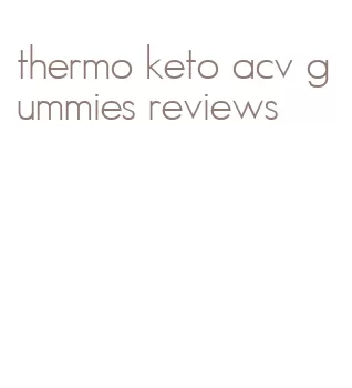 thermo keto acv gummies reviews