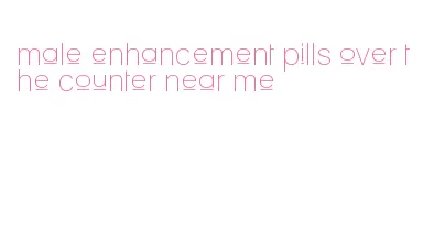 male enhancement pills over the counter near me
