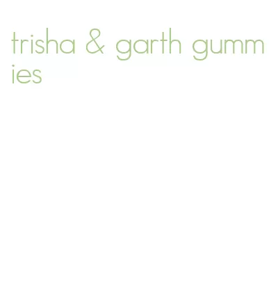 trisha & garth gummies