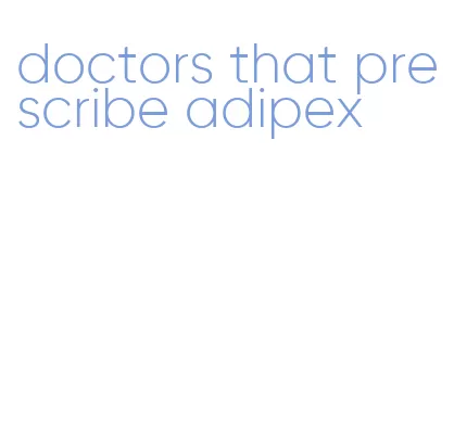 doctors that prescribe adipex