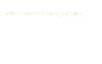 active boost keto+acv gummies