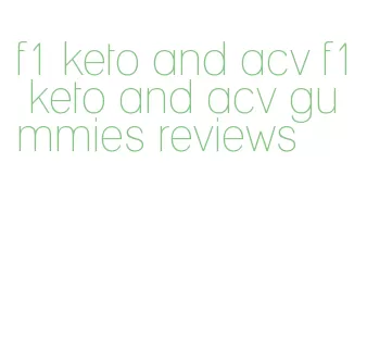 f1 keto and acv f1 keto and acv gummies reviews