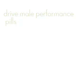 drive male performance pills