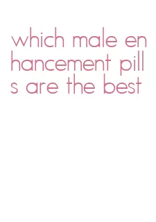 which male enhancement pills are the best