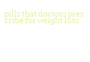 pills that doctors prescribe for weight loss