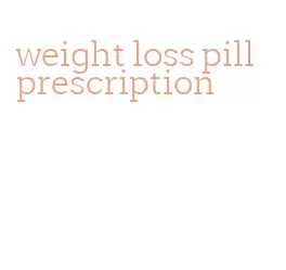 weight loss pill prescription