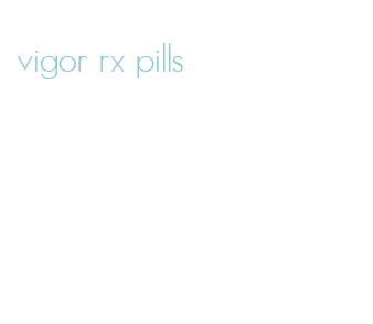 vigor rx pills