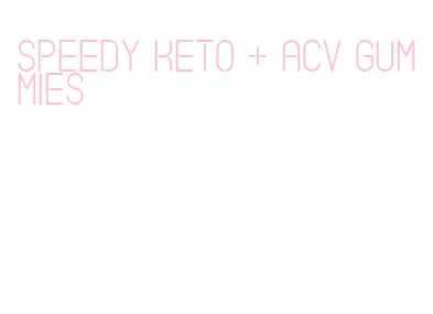 speedy keto + acv gummies