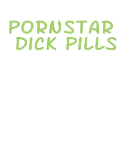 pornstar dick pills