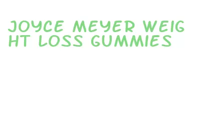 joyce meyer weight loss gummies