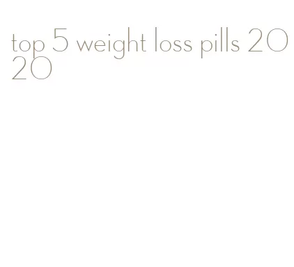 top 5 weight loss pills 2020