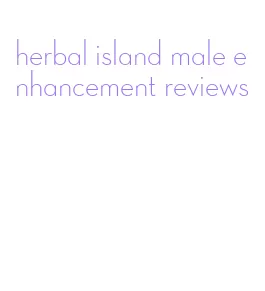 herbal island male enhancement reviews