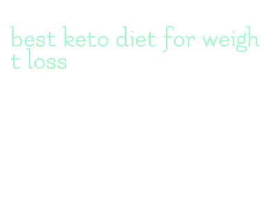 best keto diet for weight loss