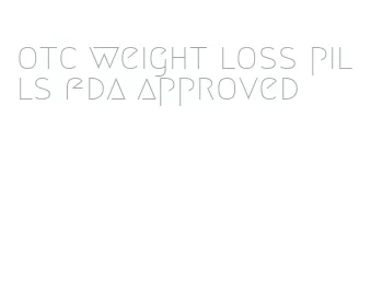 otc weight loss pills fda approved