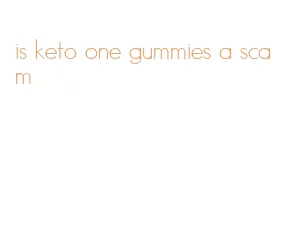 is keto one gummies a scam