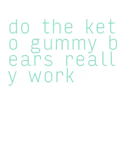 do the keto gummy bears really work