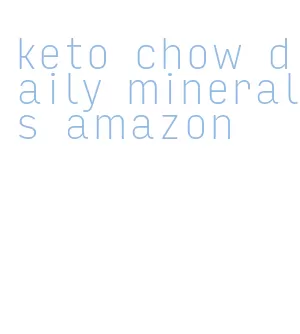 keto chow daily minerals amazon
