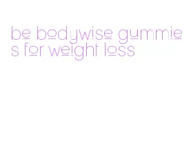 be bodywise gummies for weight loss