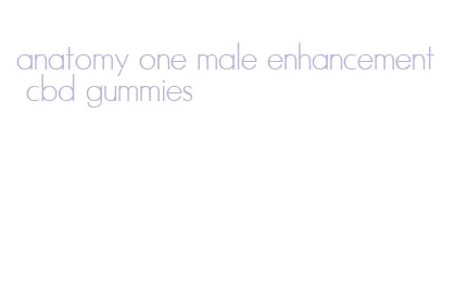 anatomy one male enhancement cbd gummies