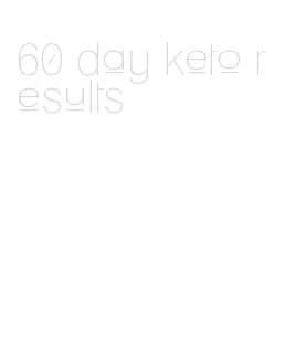 60 day keto results