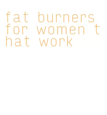 fat burners for women that work