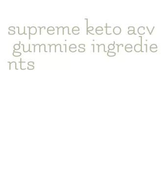 supreme keto acv gummies ingredients