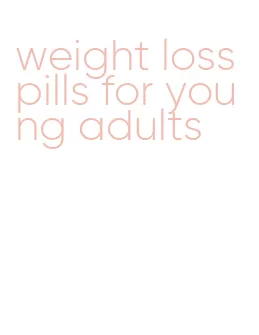 weight loss pills for young adults