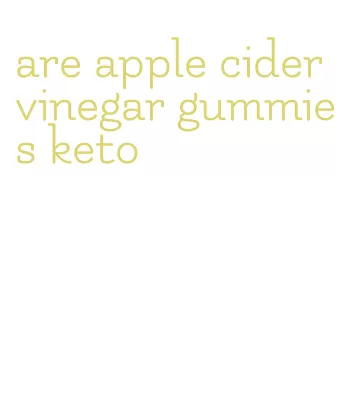 are apple cider vinegar gummies keto