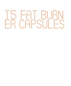 t5 fat burner capsules