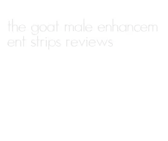 the goat male enhancement strips reviews