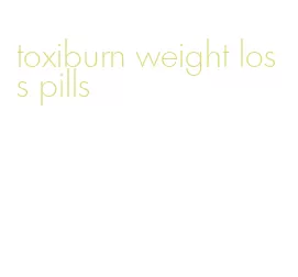toxiburn weight loss pills