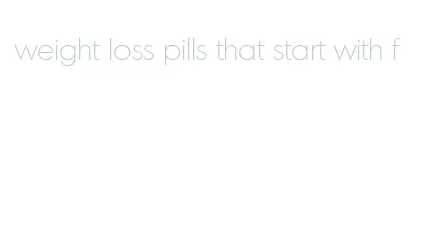 weight loss pills that start with f