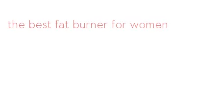 the best fat burner for women