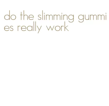 do the slimming gummies really work