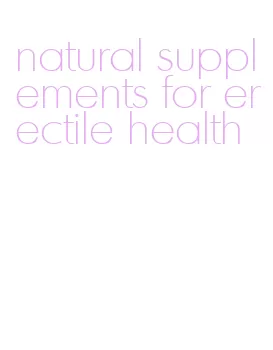 natural supplements for erectile health