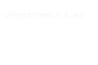 phentermine 37.5 mg